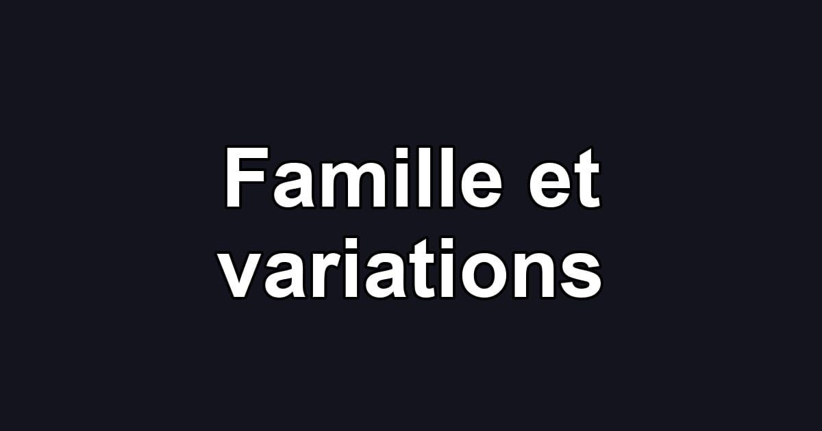 Famille et variations
