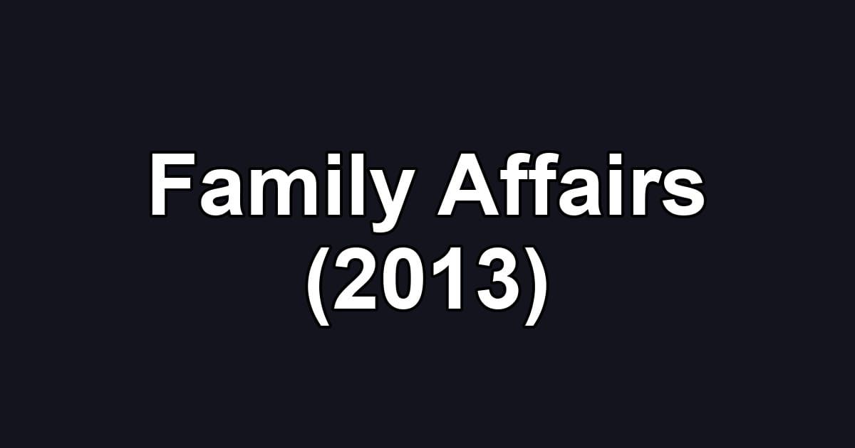 Family Affairs (2013)