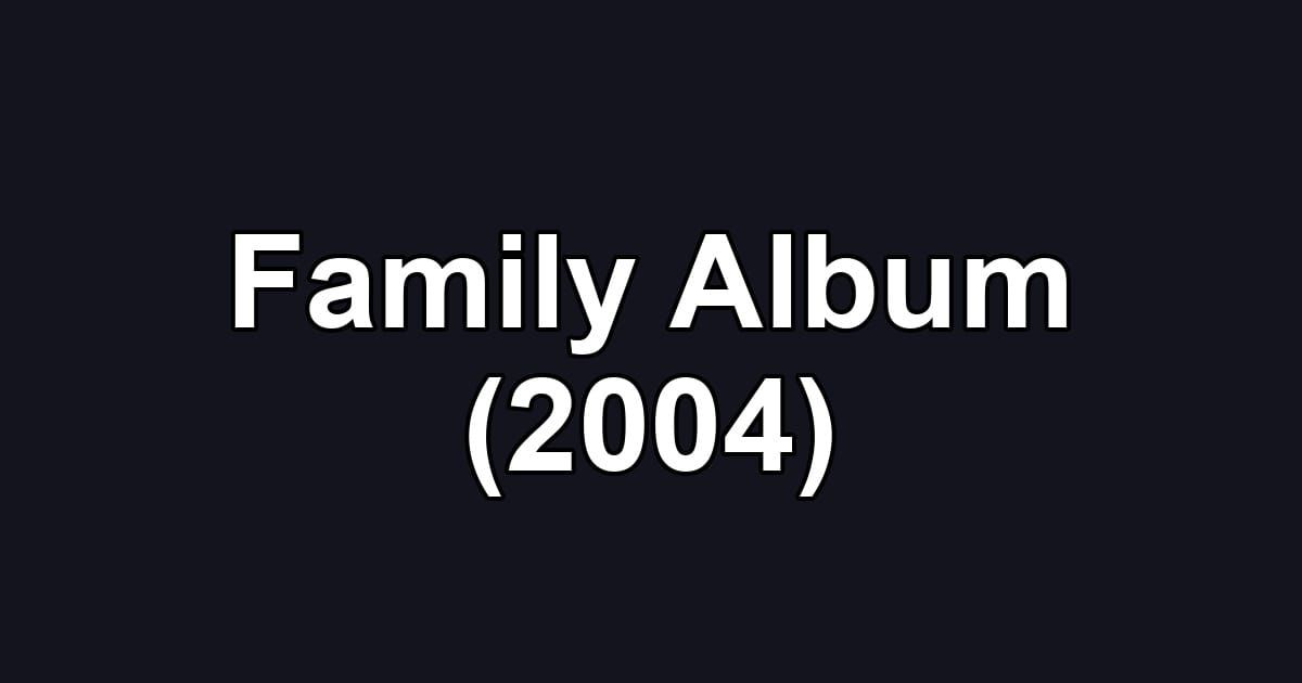 Family Album (2004)