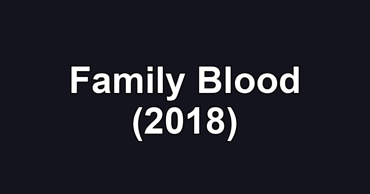 Family Blood (2018)
