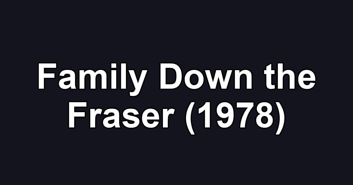 Family Down the Fraser (1978)
