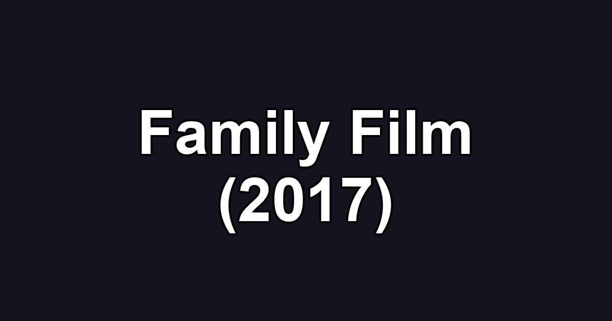 Family Film (2017)