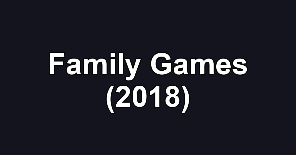 Family Games (2018)