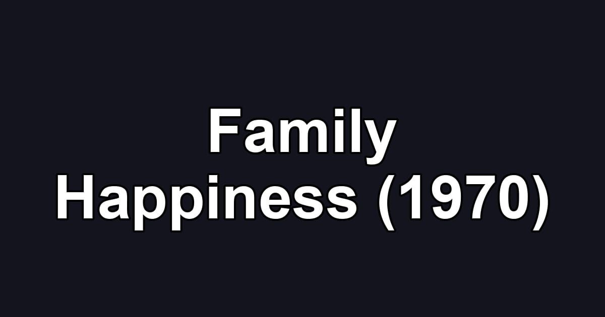 Family Happiness (1970)