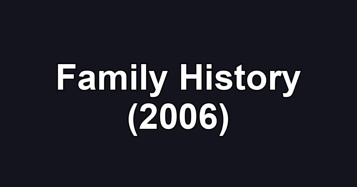 Family History (2006)
