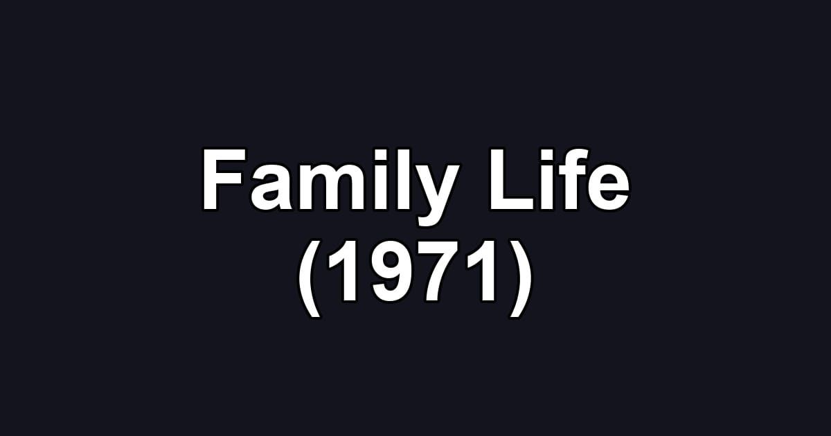 Family Life (1971)