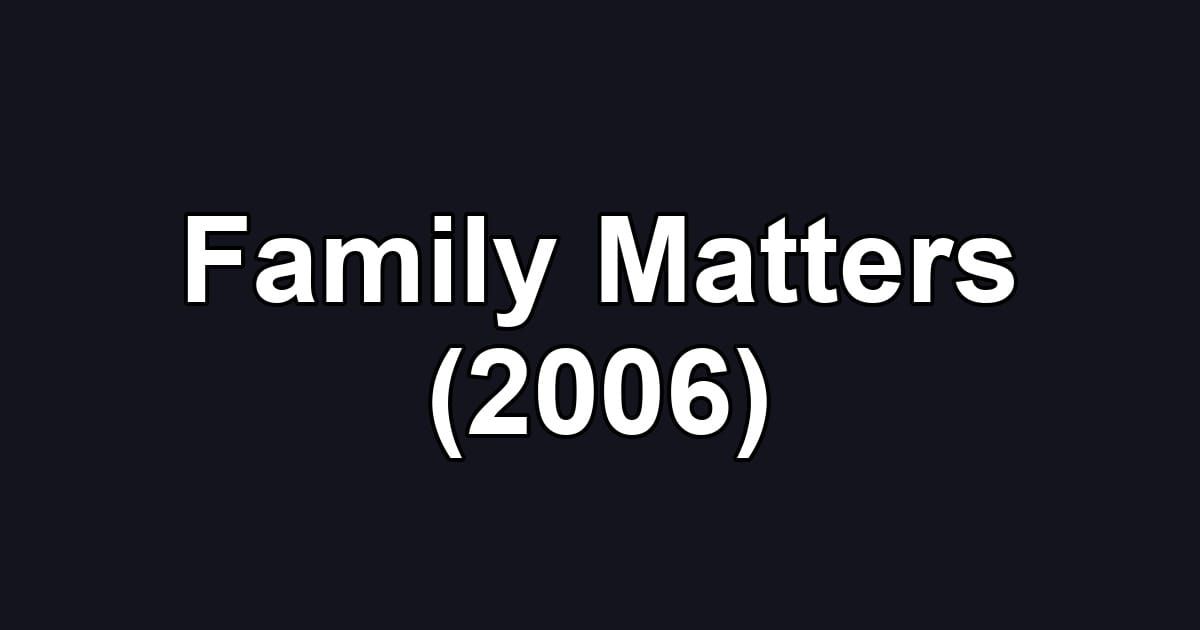 Family Matters (2006)