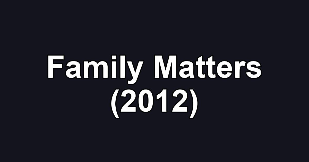 Family Matters (2012)