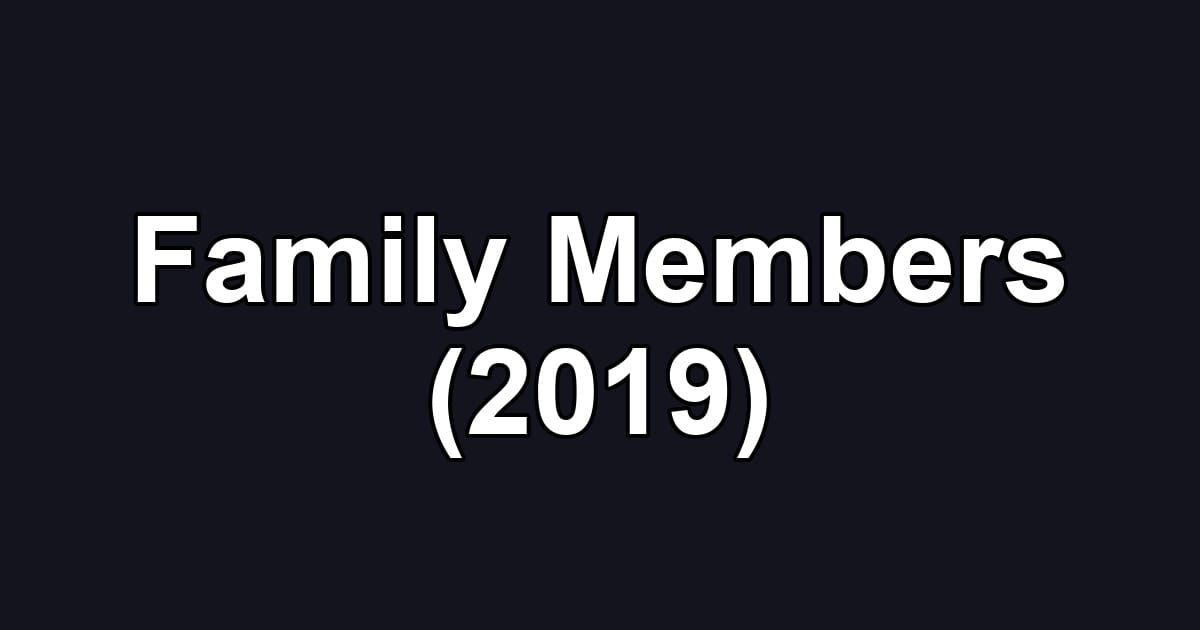 Family Members (2019)