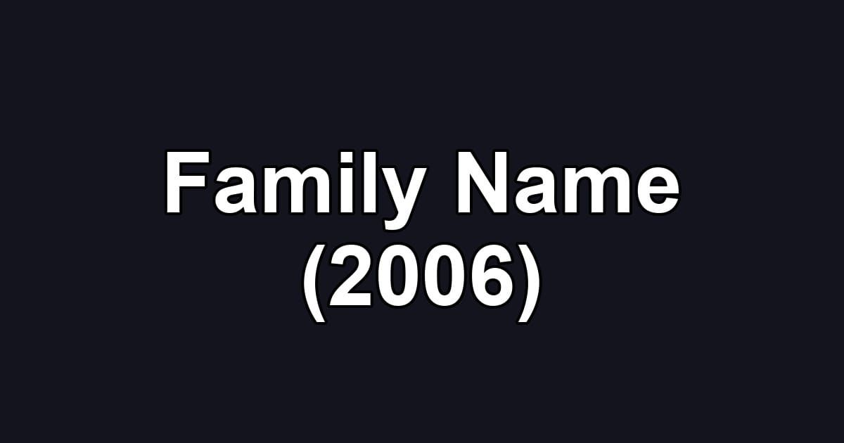 Family Name (2006)
