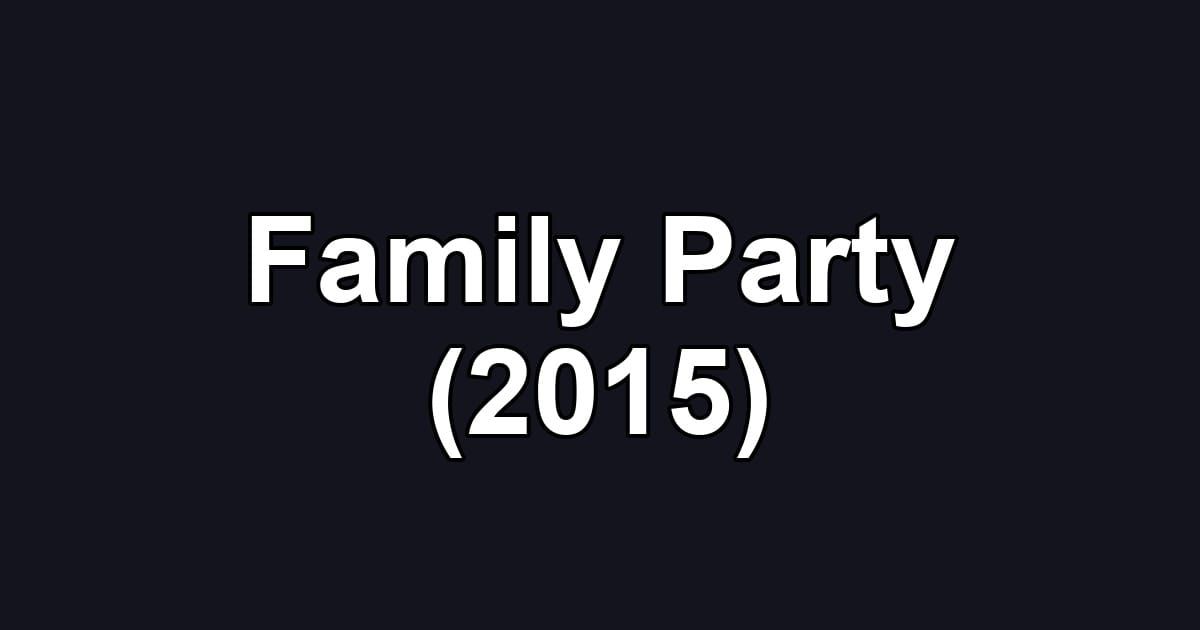 Family Party (2015)