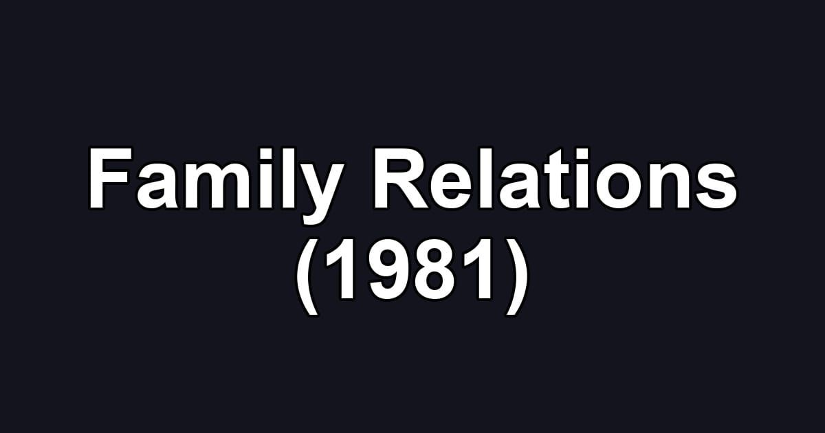 Family Relations (1981)