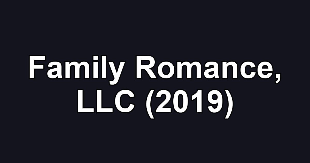 Family Romance, LLC (2019)