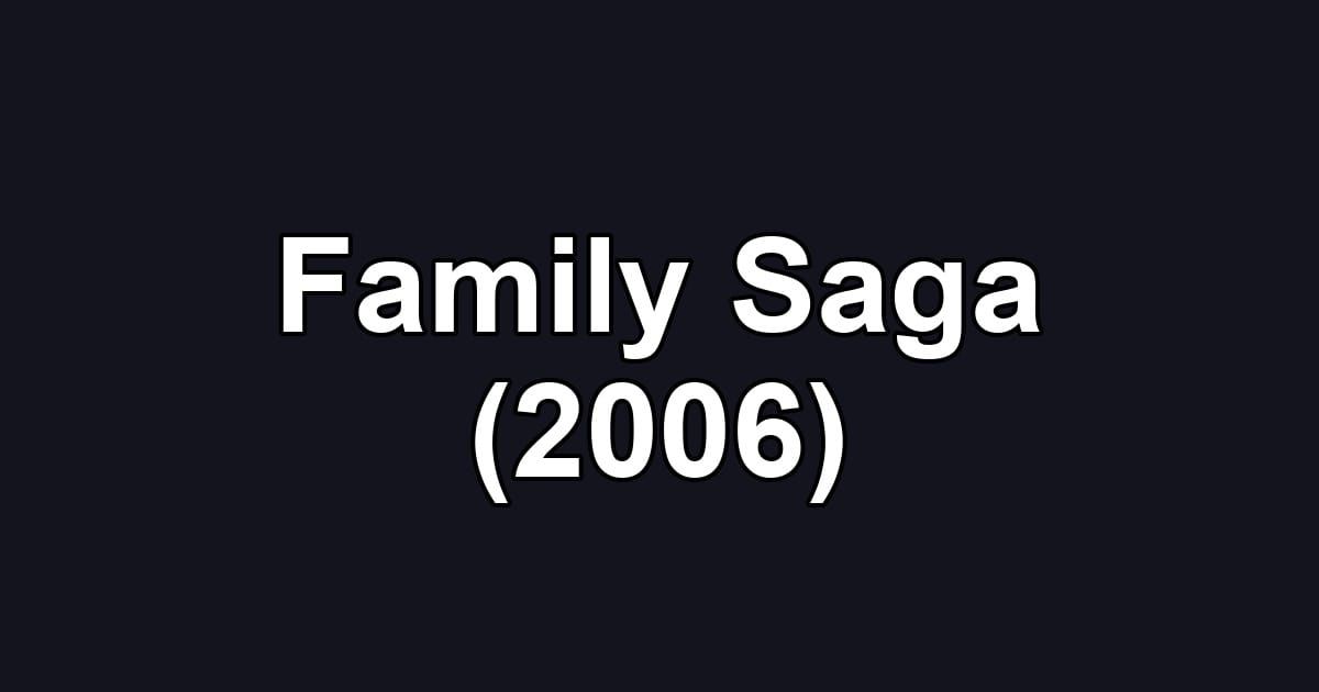 Family Saga (2006)