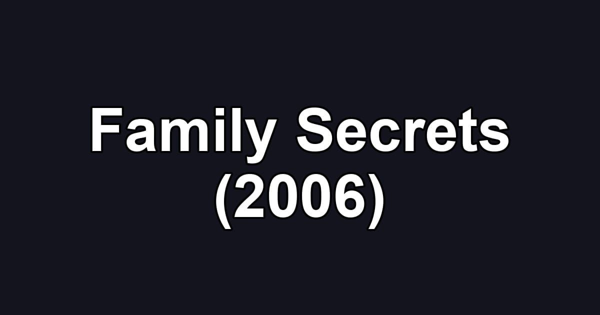 Family Secrets (2006)