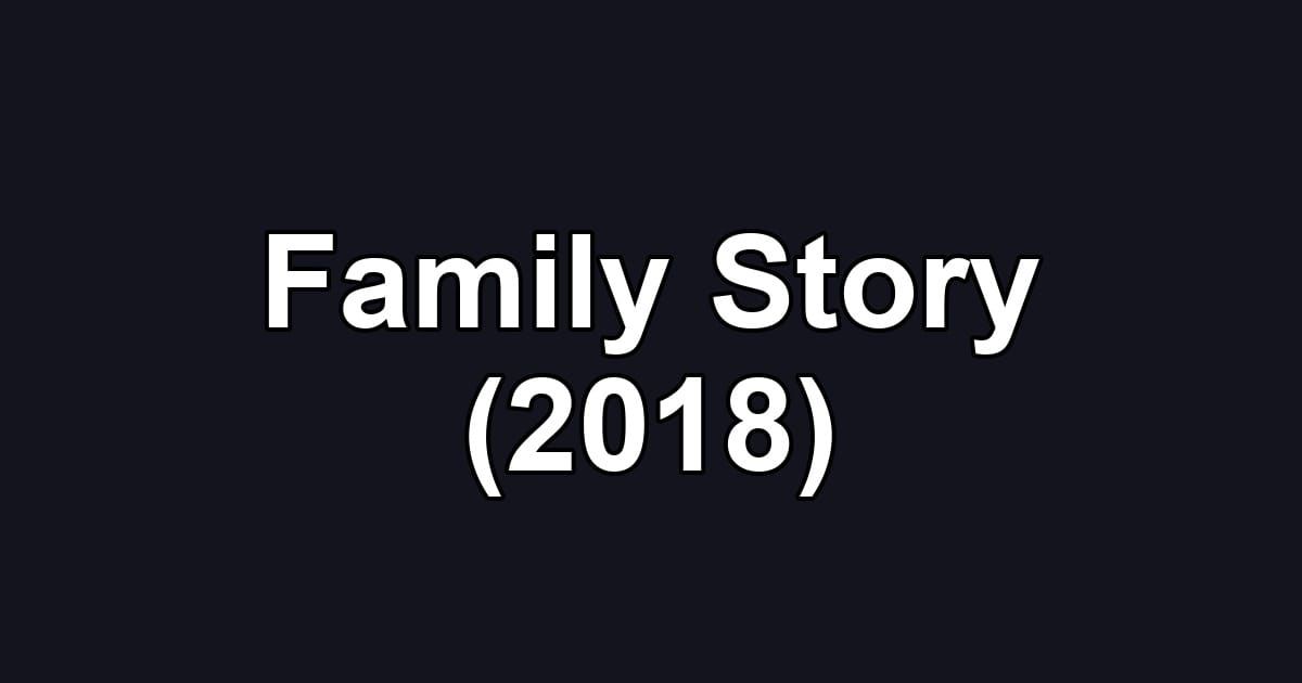 Family Story (2018)