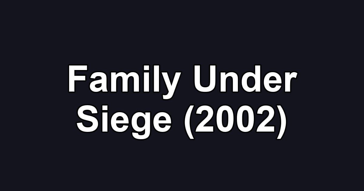 Family Under Siege (2002)