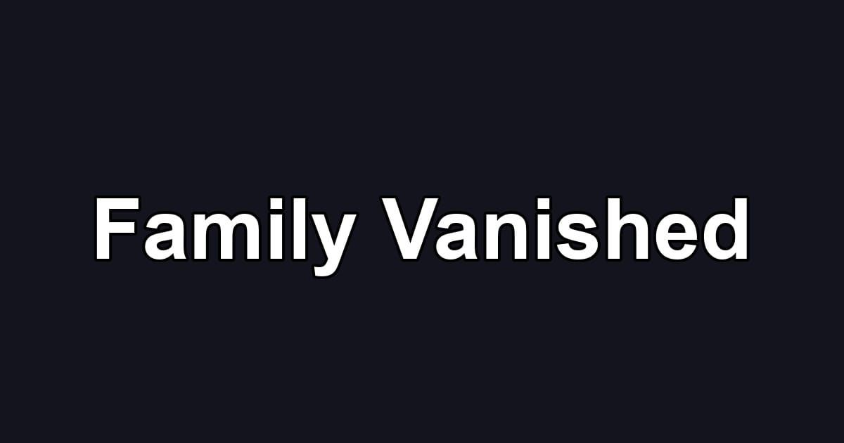 Family Vanished