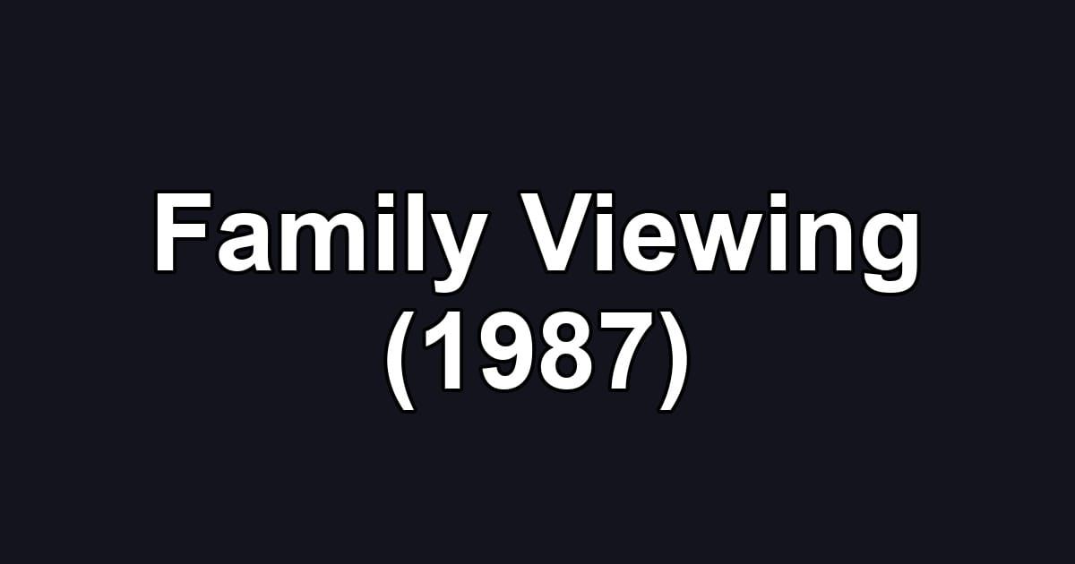 Family Viewing (1987)