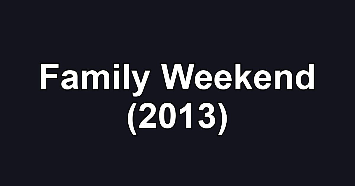 Family Weekend (2013)