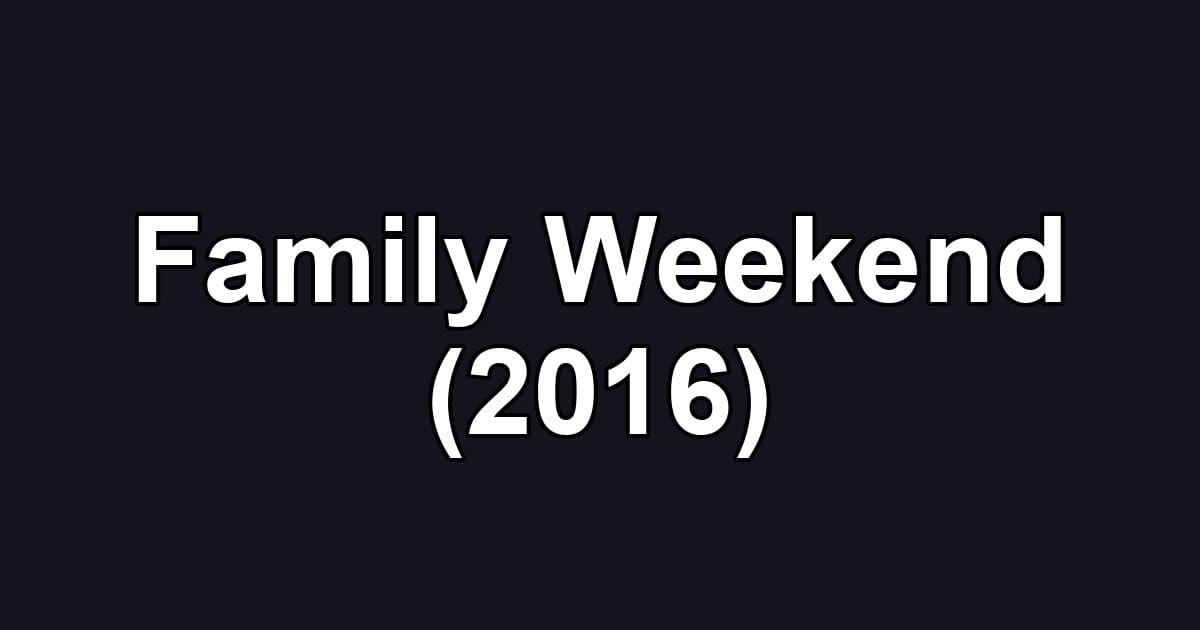 Family Weekend (2016)