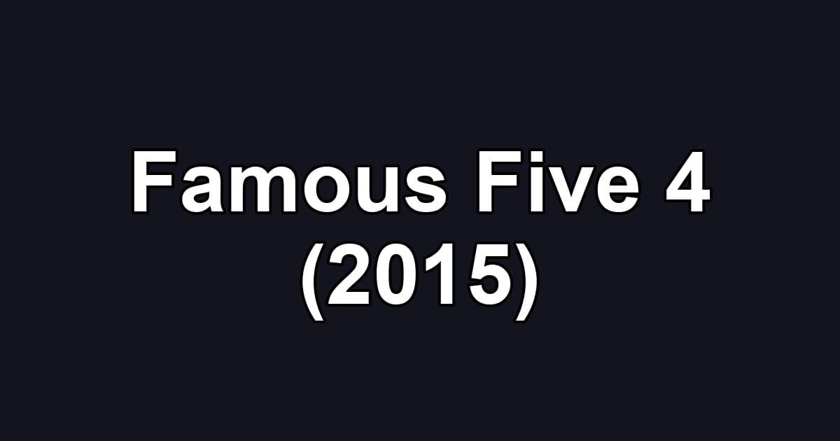 Famous Five 4 (2015)