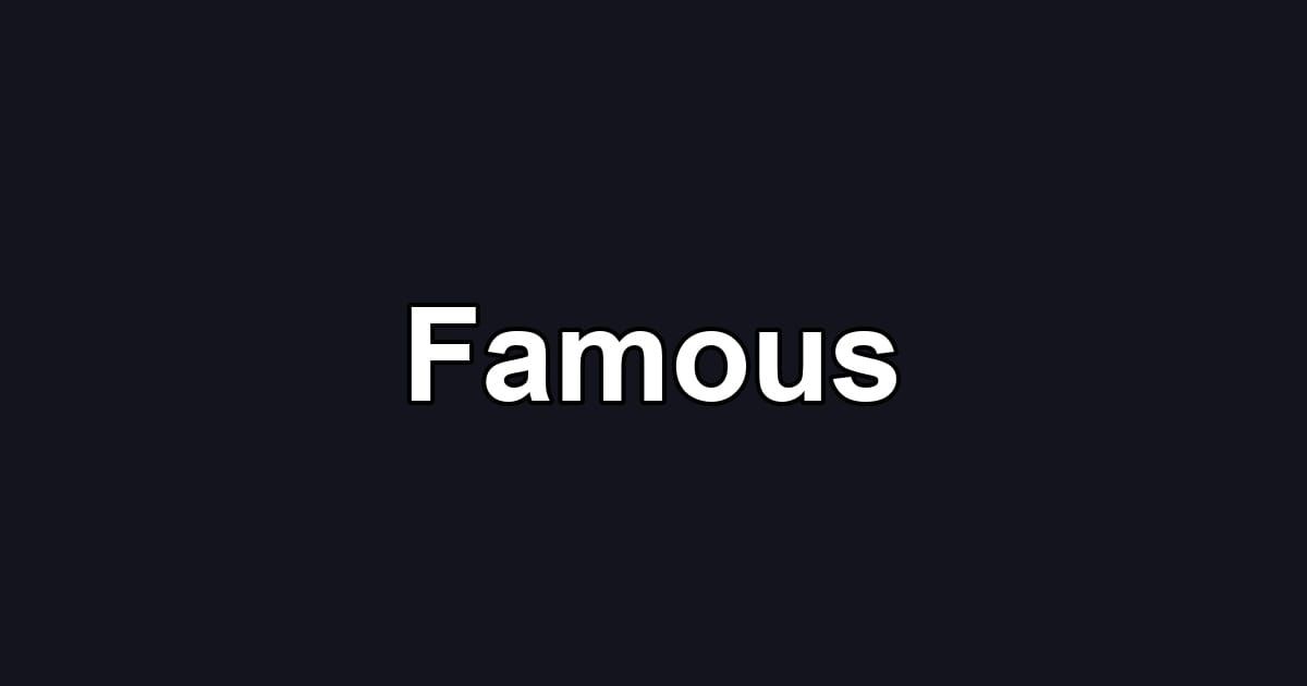 Famous