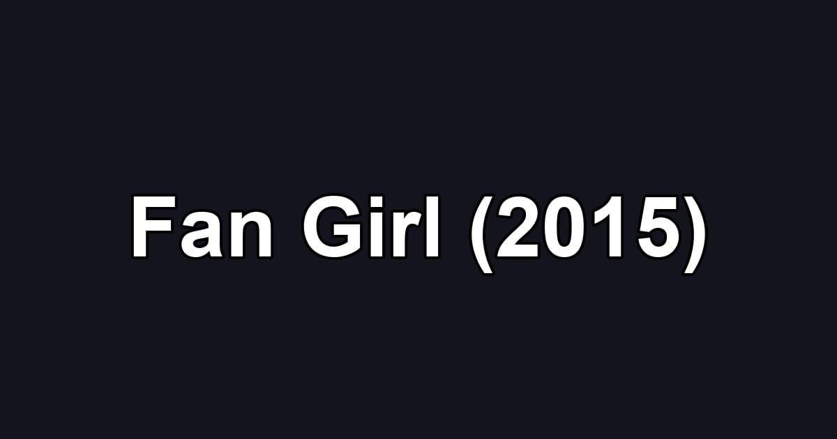 Fan Girl (2015)