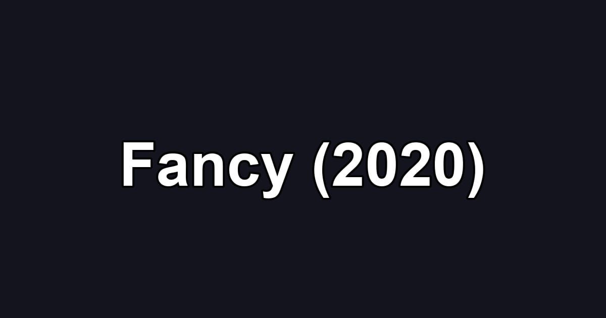Fancy (2020)