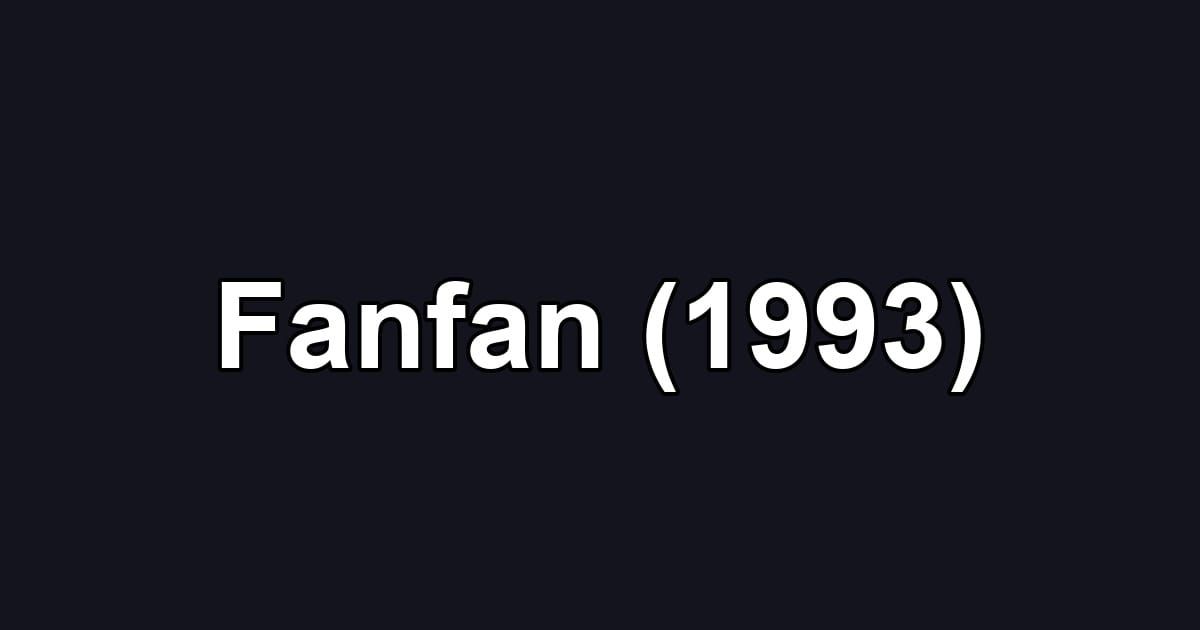 Fanfan (1993)