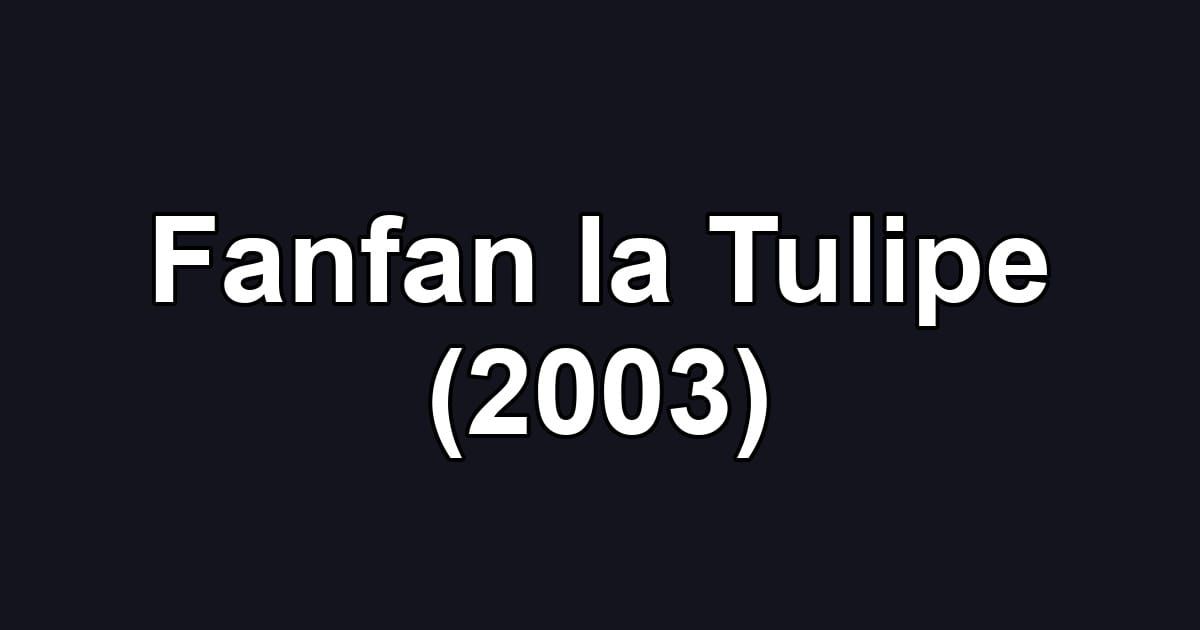 Fanfan la Tulipe (2003)