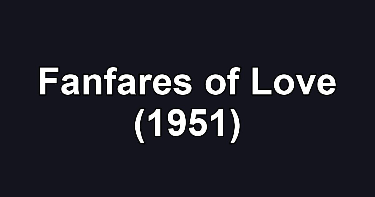 Fanfares of Love (1951)