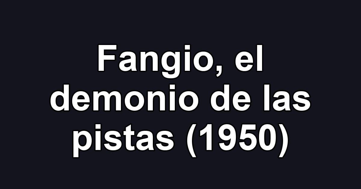 Fangio, el demonio de las pistas (1950)