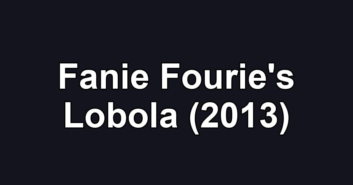 Fanie Fourie's Lobola (2013)