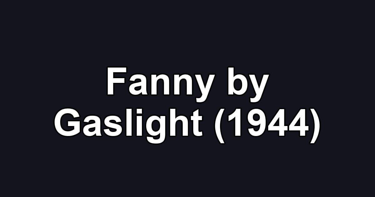 Fanny by Gaslight (1944)
