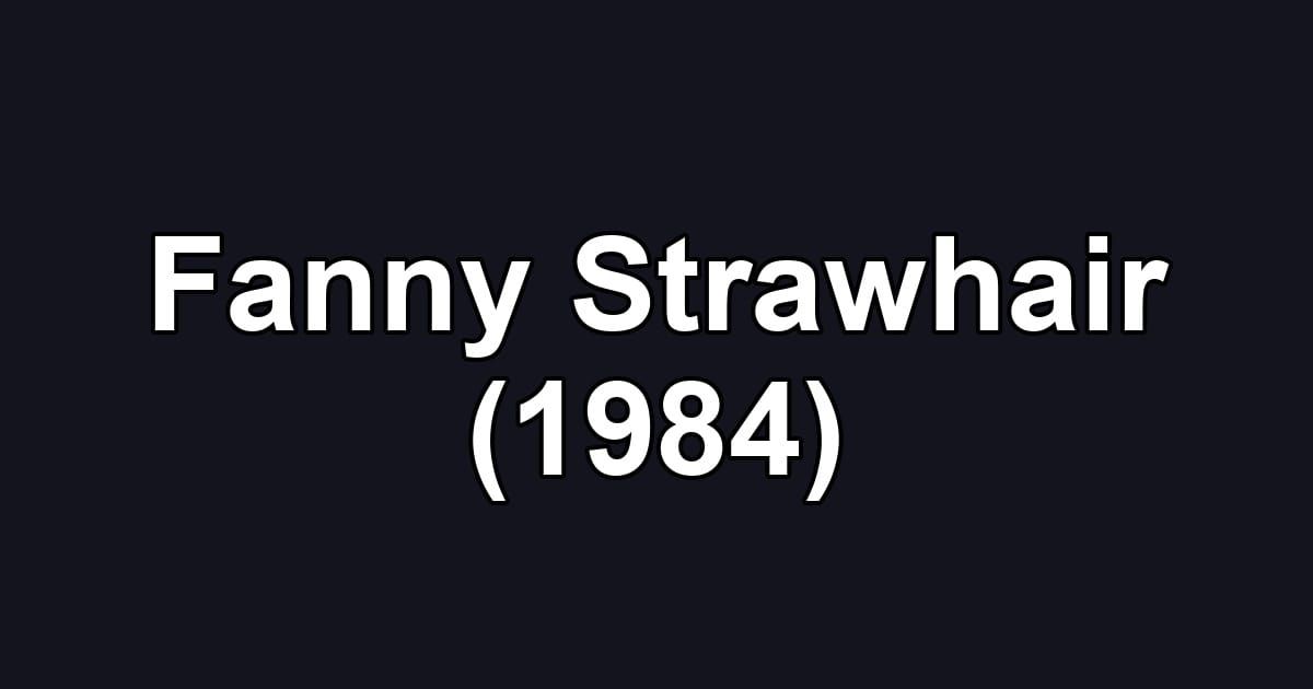 Fanny Strawhair (1984)