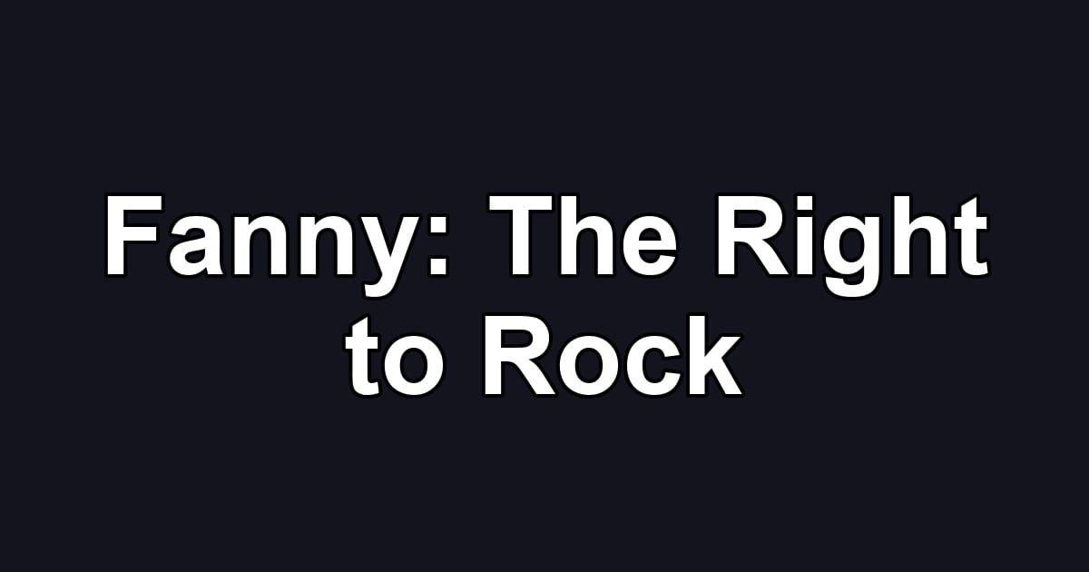 Fanny: The Right to Rock