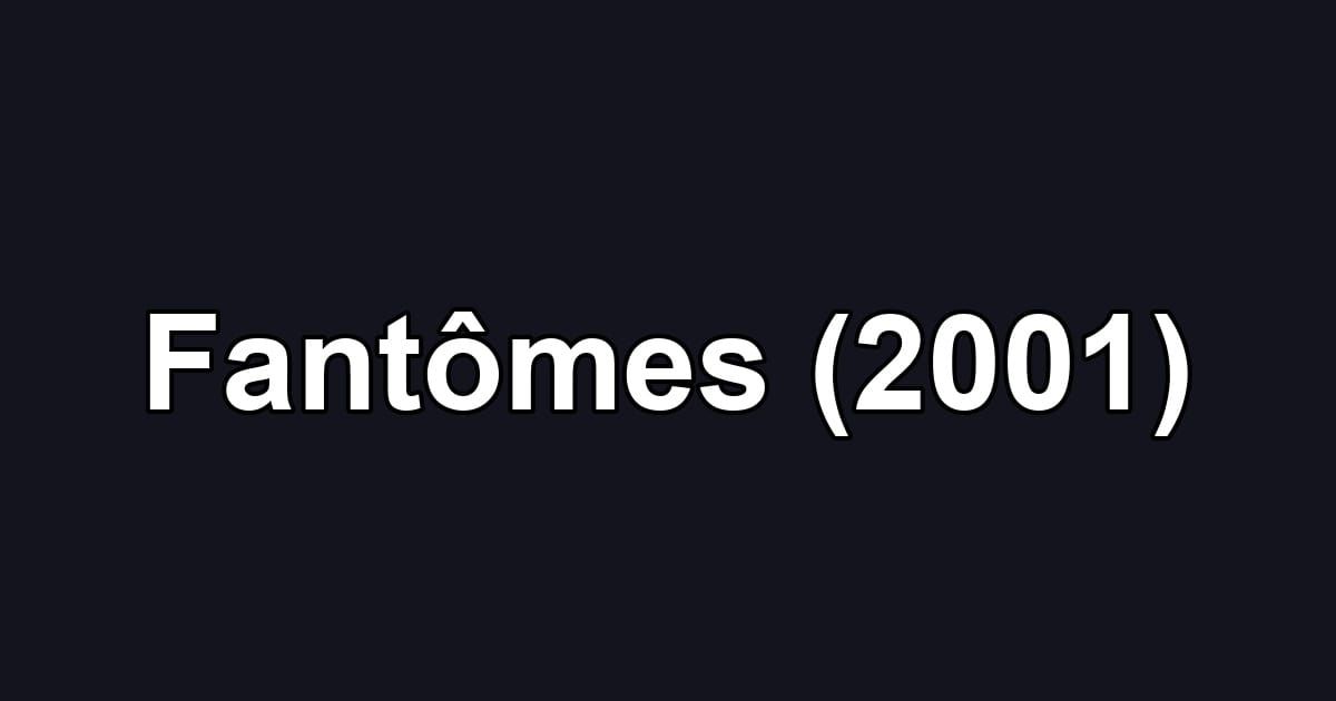 Fantômes (2001)