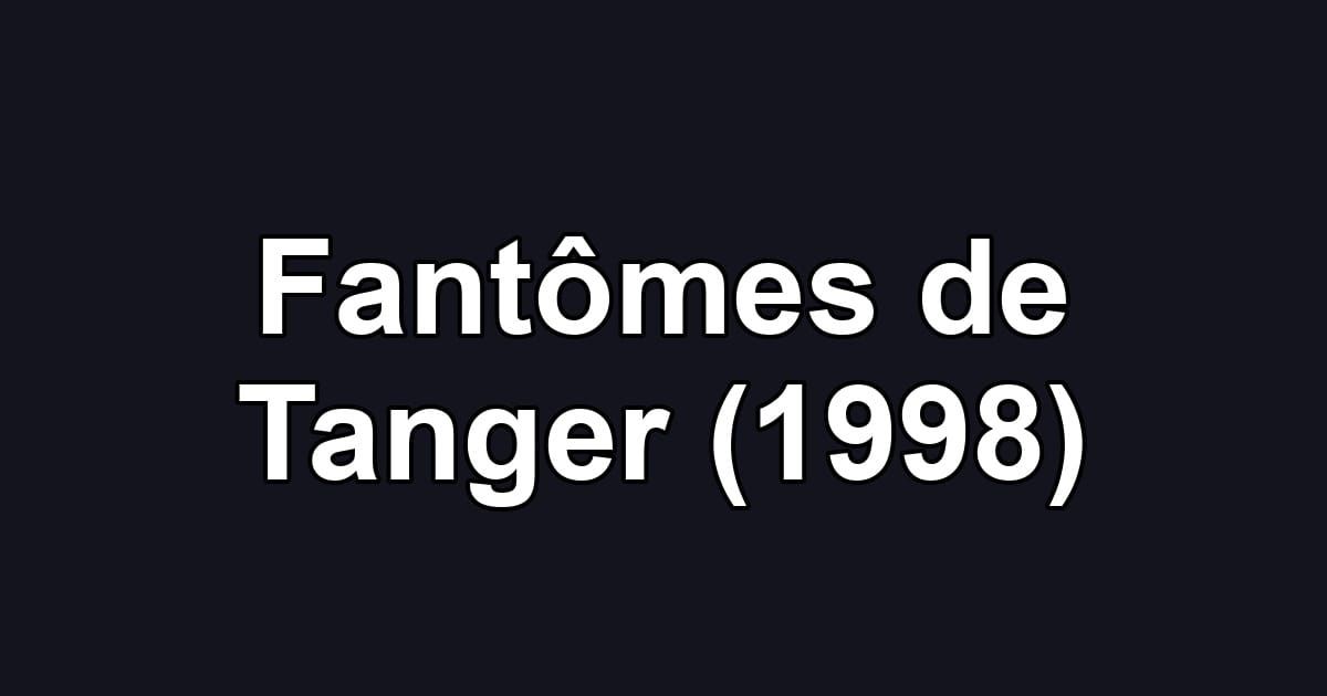Fantômes de Tanger (1998)