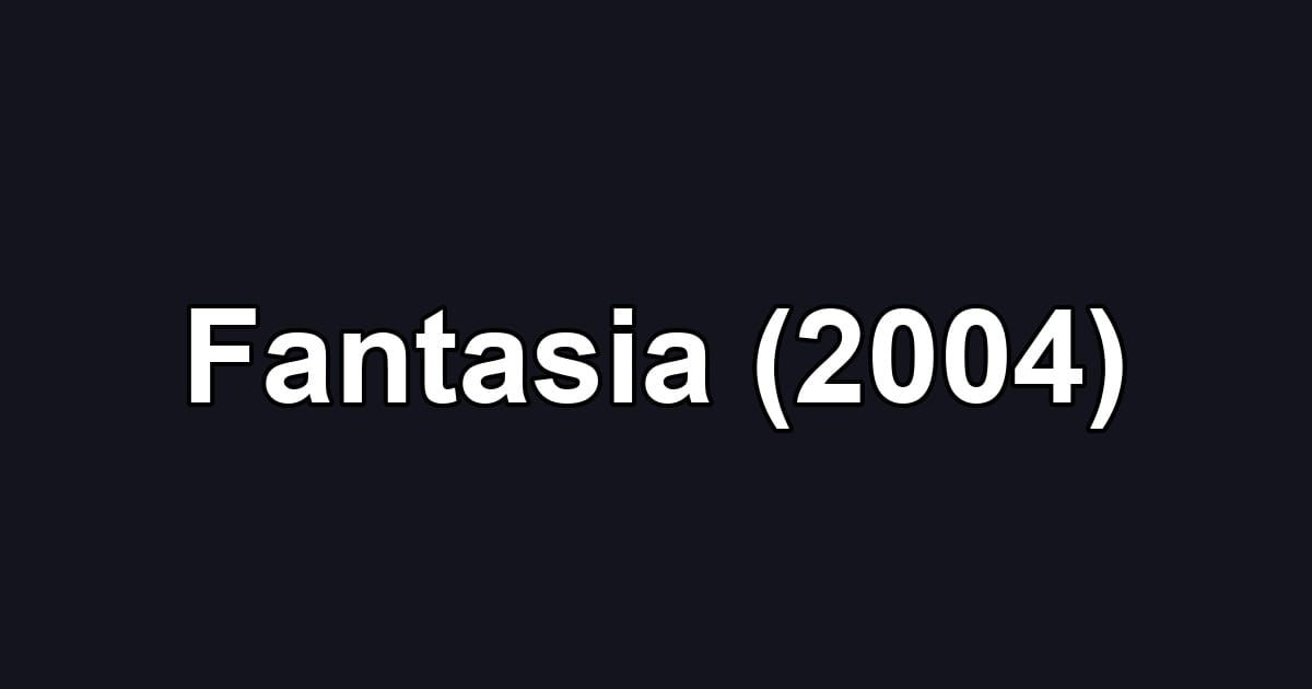 Fantasia (2004)