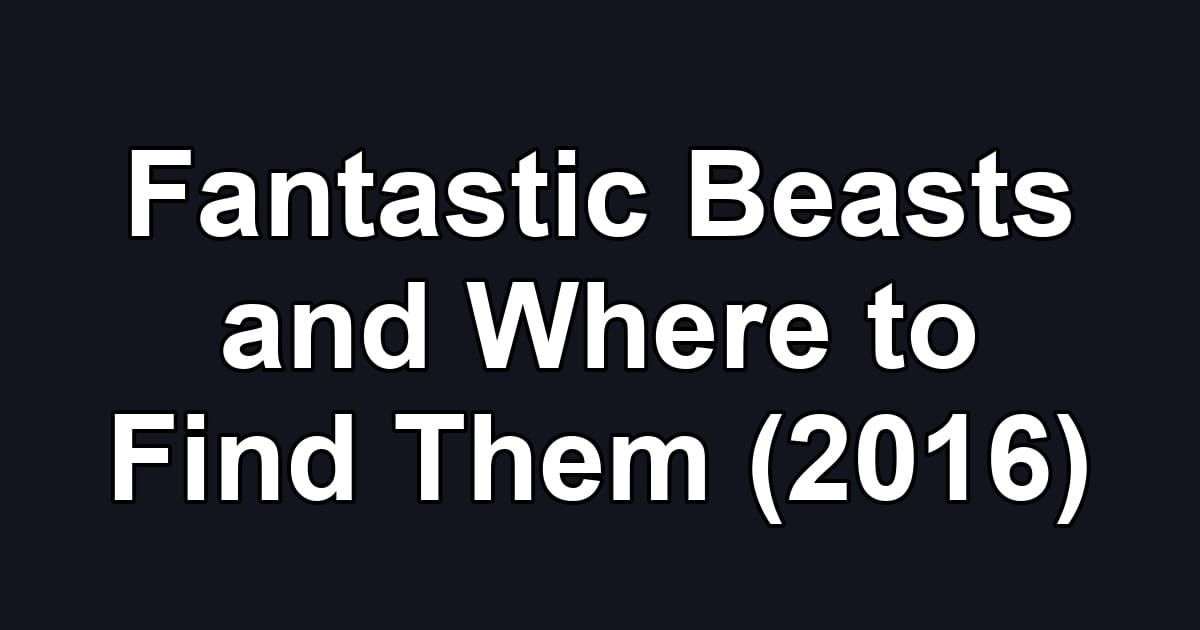 Fantastic Beasts and Where to Find Them (2016)
