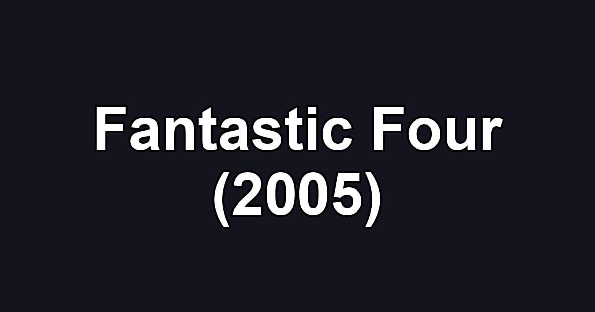 Fantastic Four (2005)