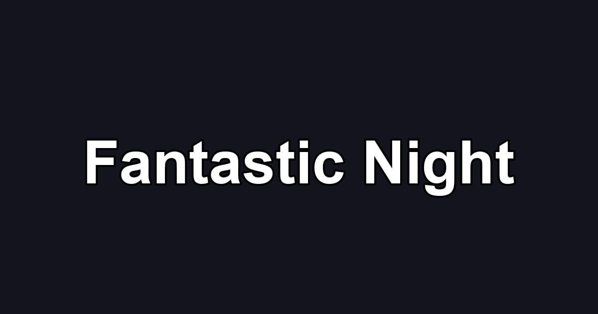 Fantastic Night
