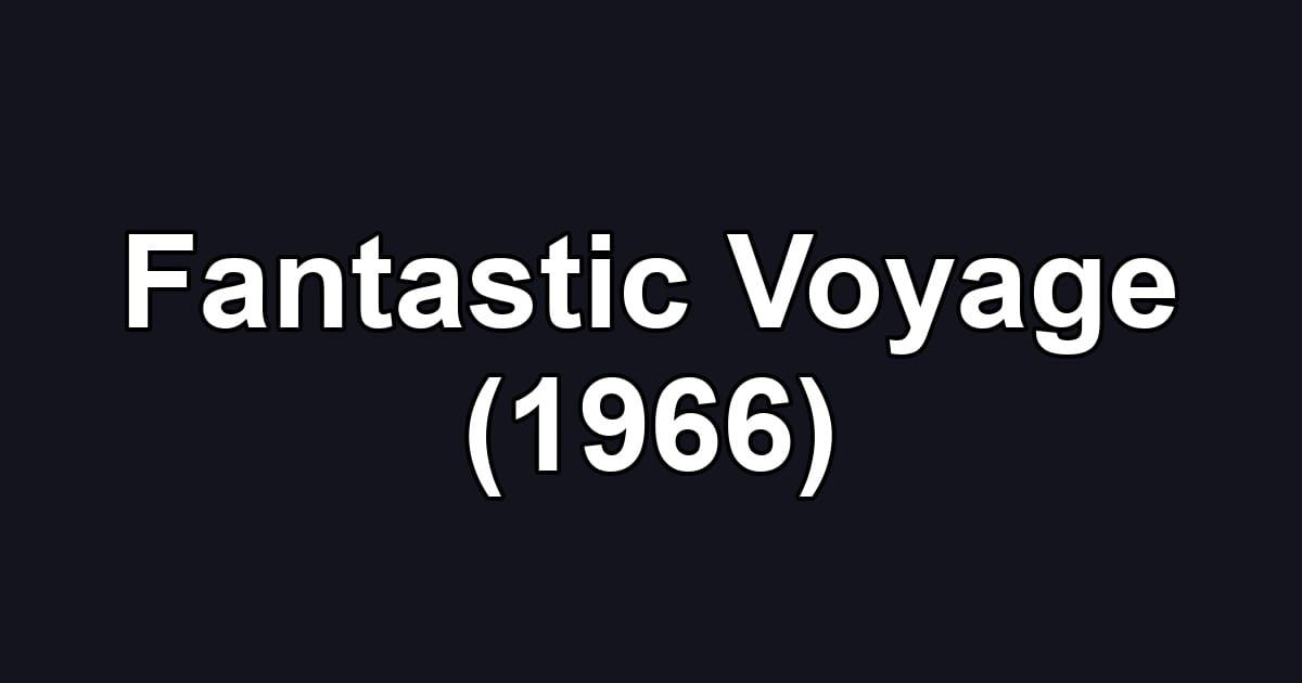 Fantastic Voyage (1966)