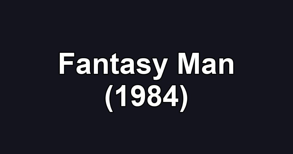 Fantasy Man (1984)