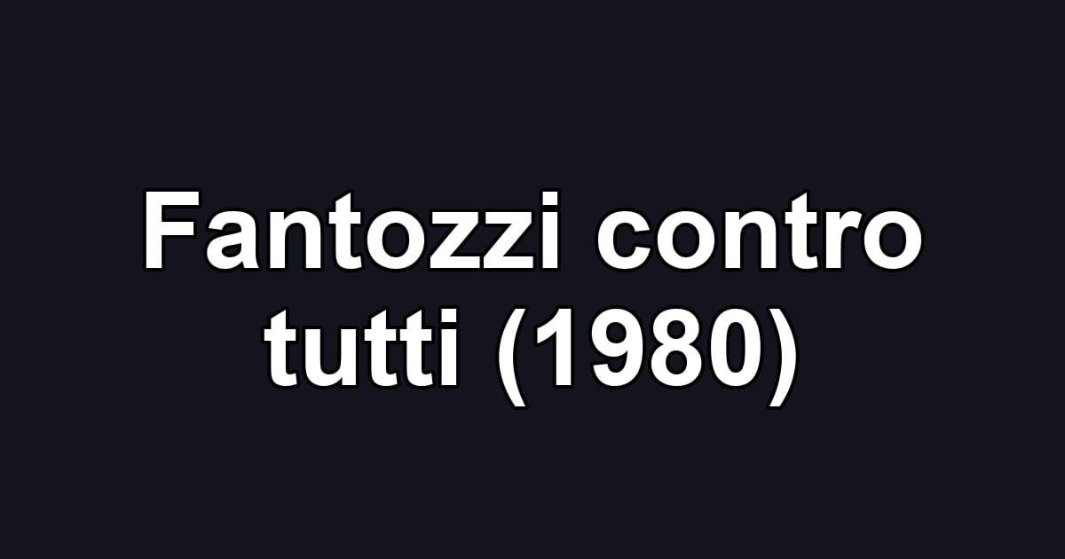 Fantozzi contro tutti (1980)
