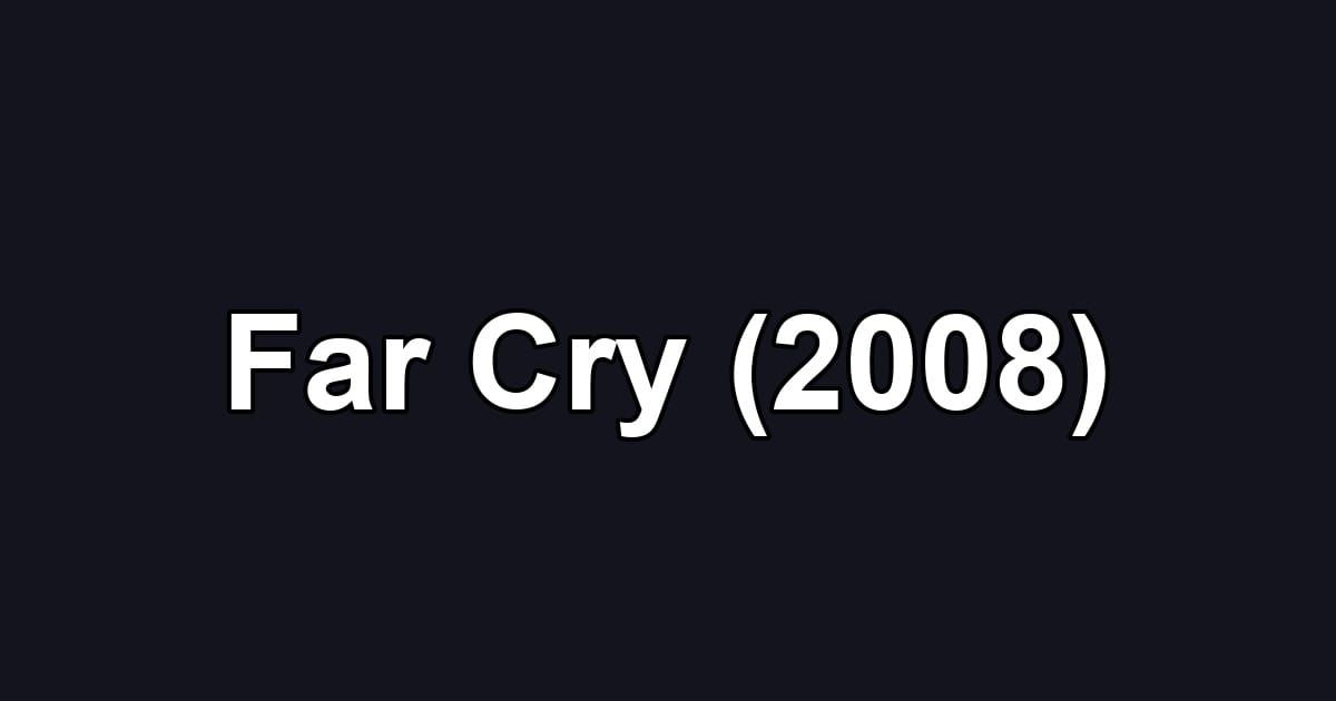 Far Cry (2008)