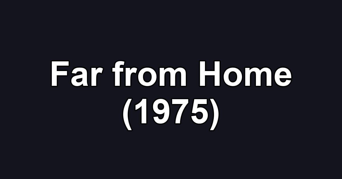 Far from Home (1975)