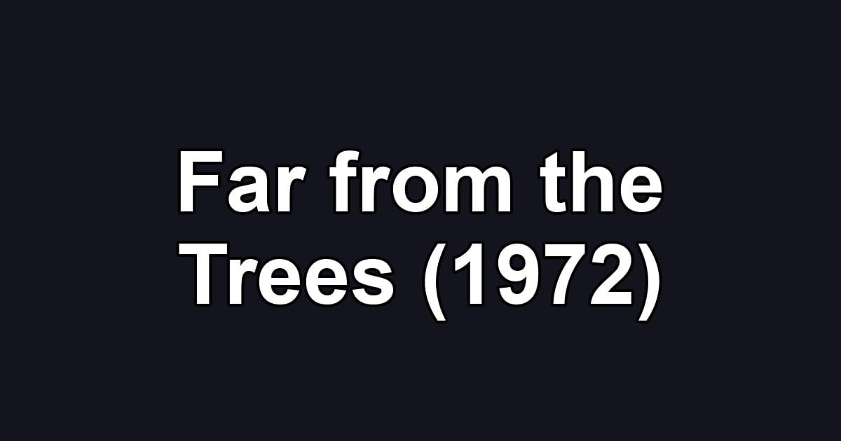 Far from the Trees (1972)
