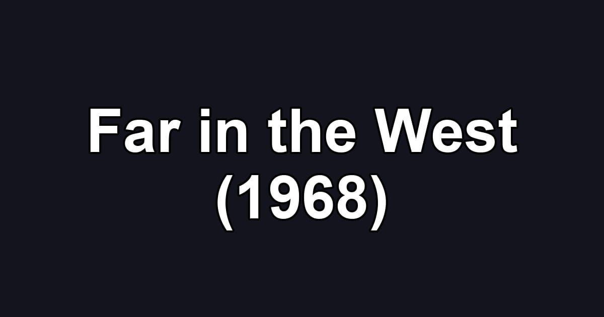 Far in the West (1968)